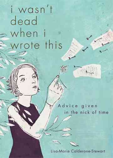 I Wasn't Dead When I Wrote This: Advice Given in the Nick of Time cover