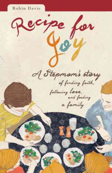 Recipe for Joy: A Stepmom's Story of Finding Faith, Following Love, and Feeding a Family cover