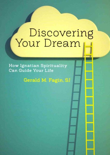 Discovering Your Dream: How Ignatian Spirituality Can Guide Your Life cover
