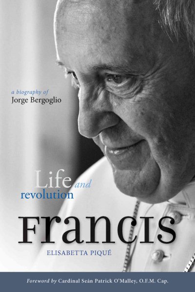 Pope Francis: Life and Revolution: A Biography of Jorge Bergoglio cover