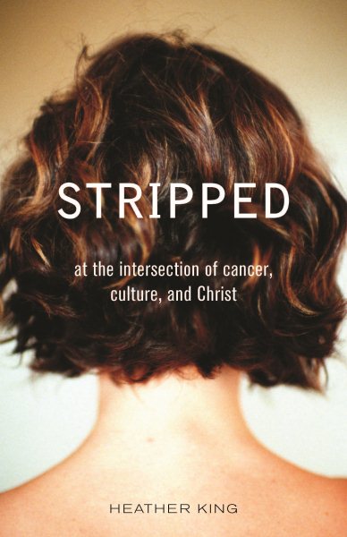 Stripped: At the Intersection of Cancer, Culture, and Christ cover