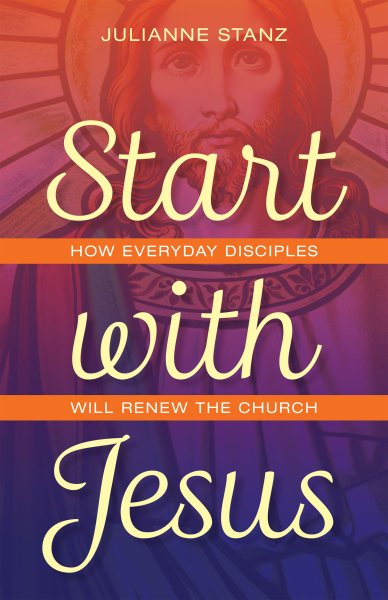 Start with Jesus: How Everyday Disciples Will Renew the Church cover