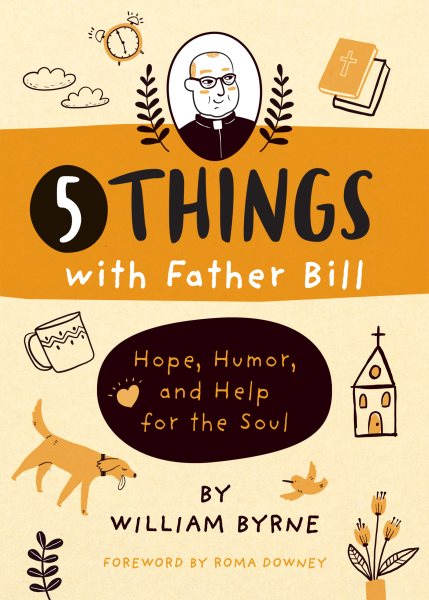 5 Things with Father Bill: Hope, Humor, and Help for the Soul cover