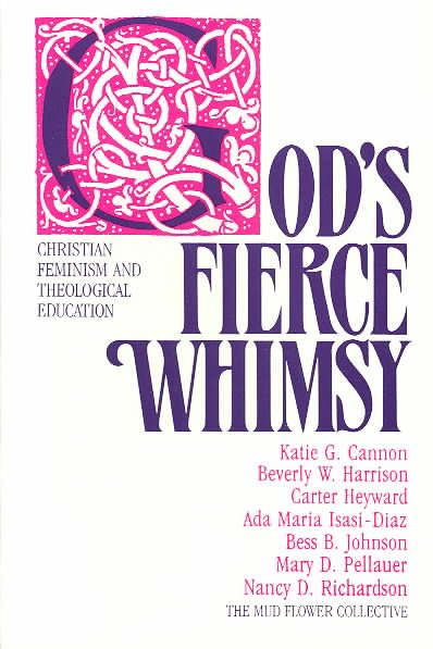God's Fierce Whimsy: Christian Feminism and Theological Education cover