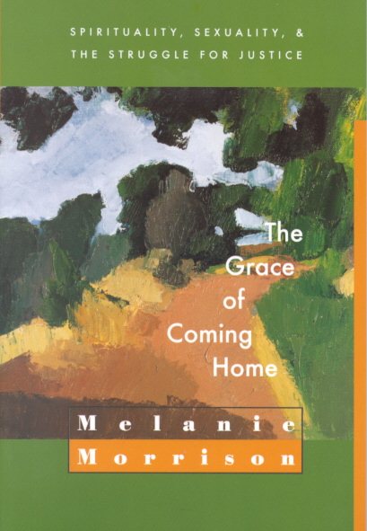 The Grace of Coming Home: Spirituality, Sexuality, and the Struggle for Justice cover
