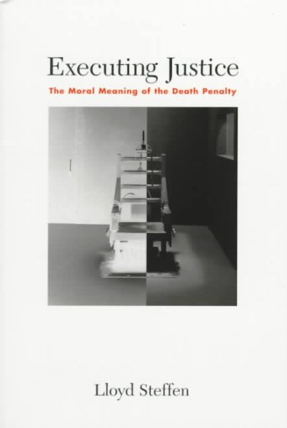 Executing Justice: The Moral Meaning of the Death Penalty cover