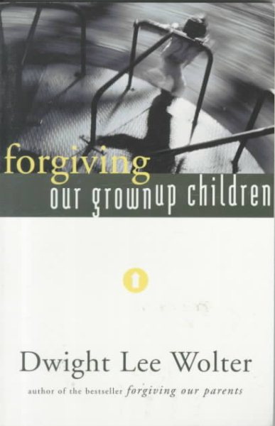 Forgiving Our Grownup Children