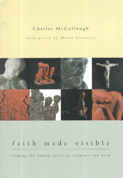Faith Made Visible: Shaping the Human Spirit in Sculpture and Word cover