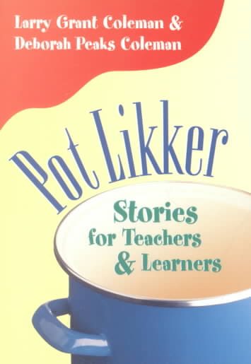Pot Likker: Stories for Teachers and Learners