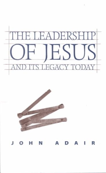 The Leadership of Jesus and Its Legacy Today cover