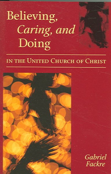 Believing, Caring, and Doing in the United Church of Christ cover