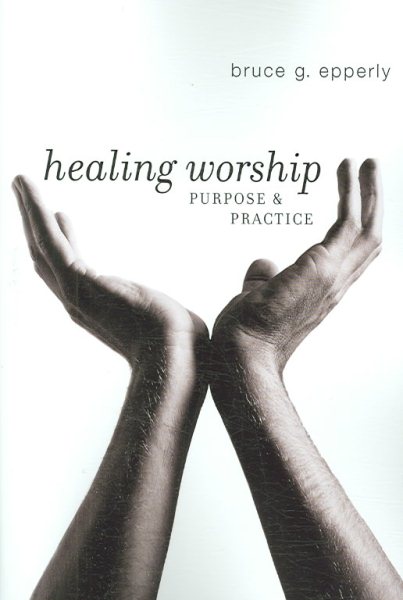 Healing Worship: Purpose & Practice cover