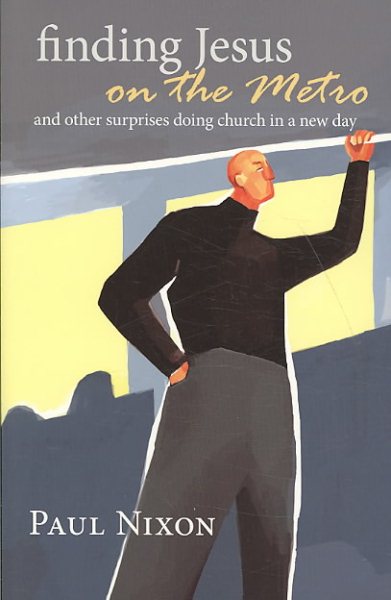 Finding Jesus on the Metro: And Other Surprises Doing Church in a New Day cover