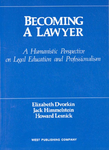 Becoming a Lawyer: A Humanistic Perspective on Legal Education and Professionalism (American Casebooks) cover
