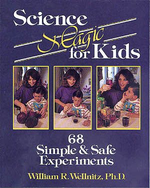 Science Magic for Kids: 68 Simple and Safe Experiments