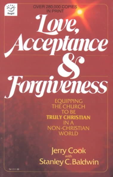 Love, Acceptance and Forgiveness: Equipping the Church to Be Truly Christian in a Non-Christian World
