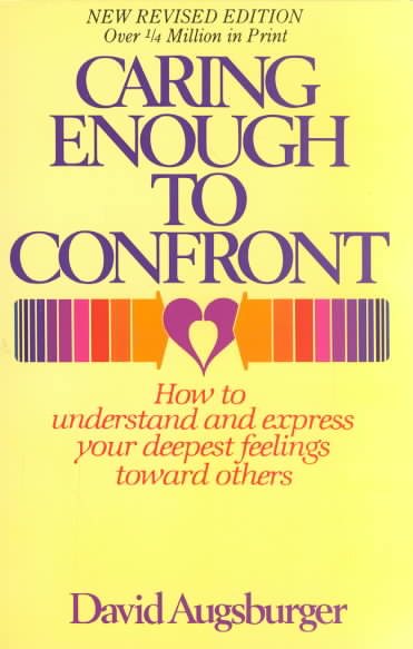 Caring Enough to Confront:How to Understand and Express Your Deepest Feelings Toward Others cover