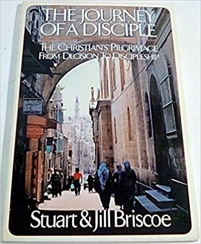 The Journey of a Disciple: The Christians Pilgrimage from Decision to Discipleship cover