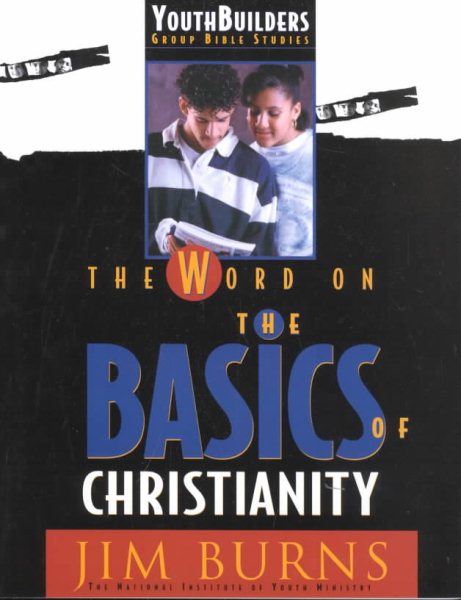 The Word on the Basics of Christianity (Youthbuilders Group Bible Studies) cover