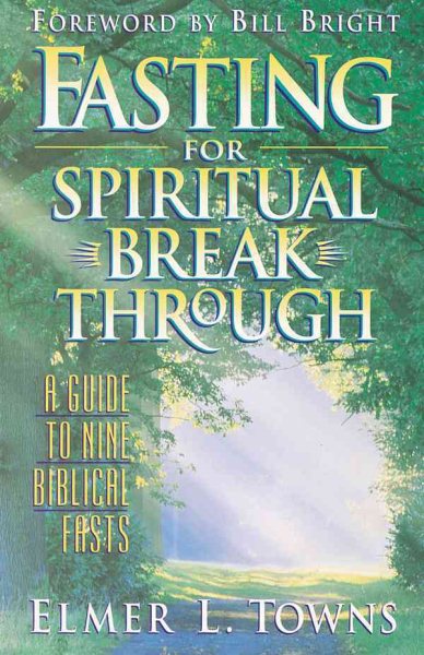 Fasting for Spiritual Breakthrough: A Guide to Nine Biblical Fasts cover