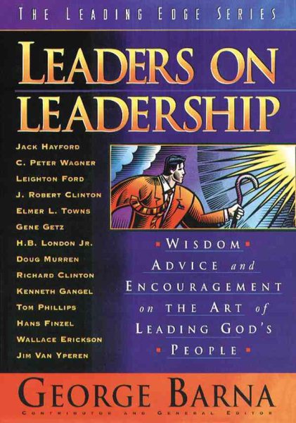 Leaders on Leadership: Wisdom, Advice and Encouragement on the Art of Leading God's People (The Leading Edge Series) cover