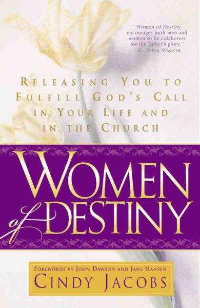 Women of Destiny: Releasing You to Fulfill God's Call in Your Life and in the Church cover