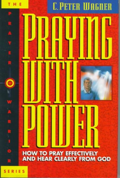 Praying With Power: How to Pray Effectively and Hear Clearly from God (Prayer Warrior Series , No 6) cover