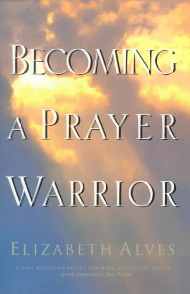 Becoming a Prayer Warrior: A Guide to Effective Prayer cover