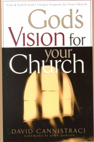 God's Vision for Your Church: Finding & Fulfilling God's Unique Purpose for Your Church cover