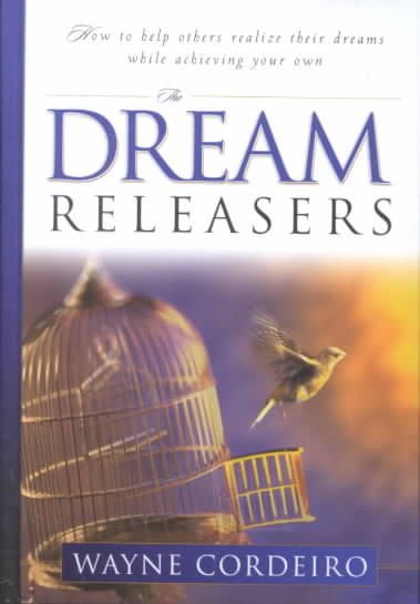 The Dream Releasers: How to Help Others Realize Their Dreams While Achieving Your Own cover