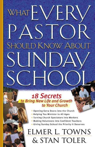 What Every Pastor Should Know About Sunday School: 18 Secrets to Bring New Life and Growth to Your Church cover