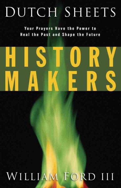History Makers: Your Prayers Have the Power to Heal the Past and Shape the Future cover