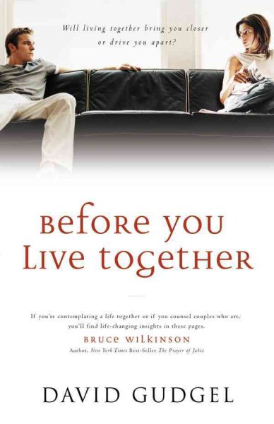 Before You Live Together: Will Living Together Bring Your Closer or Drive You Apart? cover