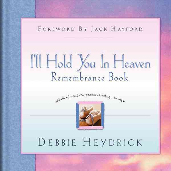 I'll Hold You in Heaven Remembrance Book: Words of comfort, peace, healing and hope cover