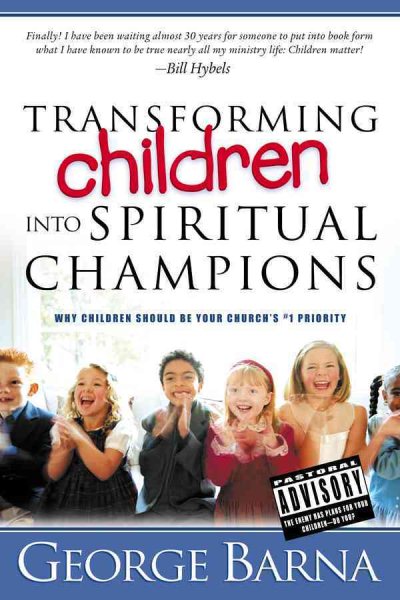 Transforming Children Into Spiritual Champions: Why Children Should Be Your Church's #1 Priority cover