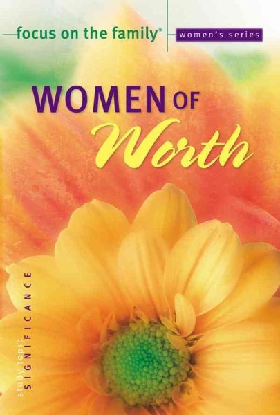 Women of Worth (Focus on the Family Women's Series) cover