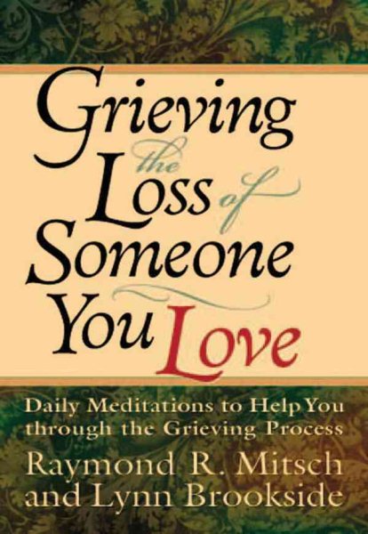 Grieving the Loss of Someone You Love: Daily Meditations to Help You Through the Grieving Process cover