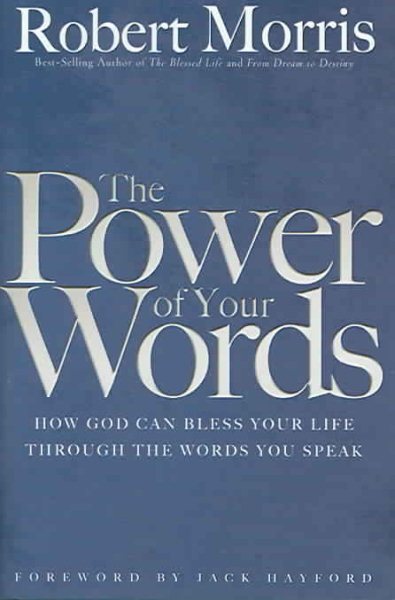The Power of Your Words: How God Can Bless Your Life Through The Words You Speak cover
