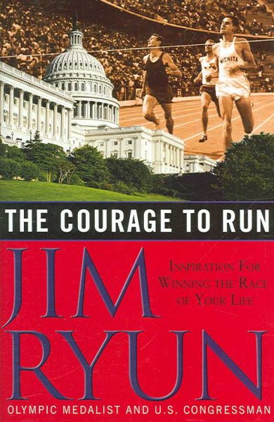 The Courage to Run: Inspiration for Winning the Race of Your Life cover