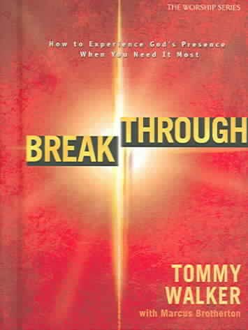 Breakthrough: How to Experience God's Presence When You Need it Most (The Worship Series) cover