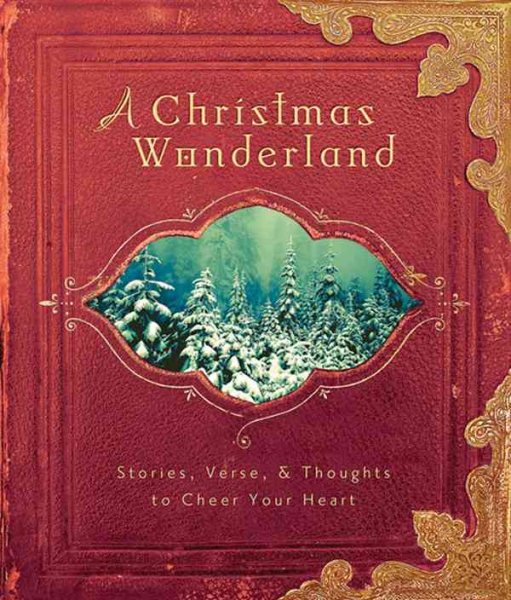 A Christmas Wonderland: Stories, Verse and Thoughts to Cheer Your Heart cover