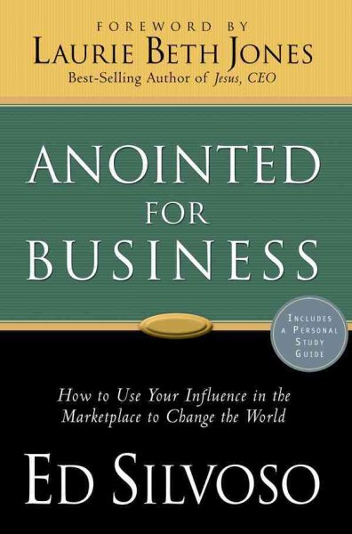 Anointed for Business: How to Use Your Influence in the Marketplace to Change the World cover