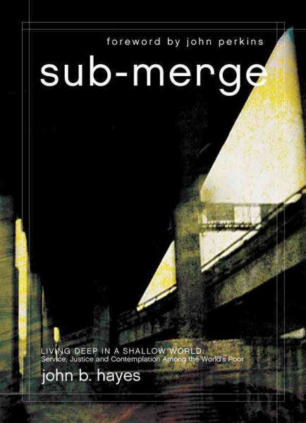 Submerge: Living Deep in a Shallow World: Service, Justice and Contemplation Among the World's Poor cover