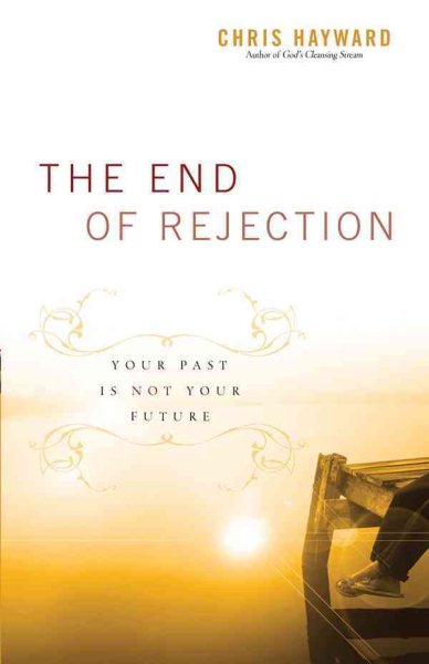 The End of Rejection: Your Past Is Not Your Future cover