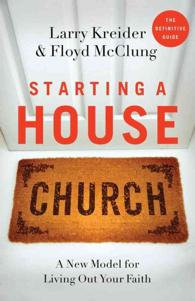 Starting a House Church: A New Model for Living Out Your Faith cover