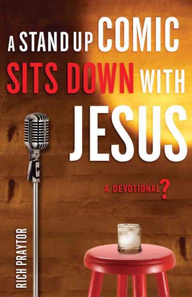 A Stand-Up Comic Sits Down with Jesus: A Devotional? cover