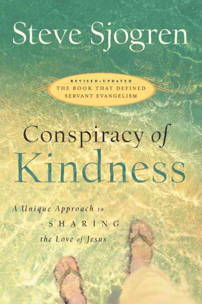 Conspiracy of Kindness: Revised and Updated a Unique Approach to Sharing the Love of Jesus