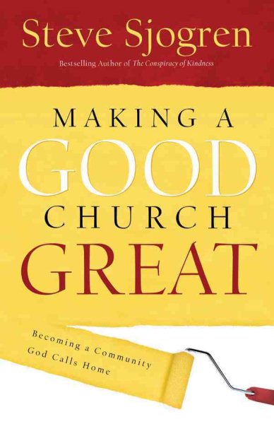 Making a Good Church Great: Becoming a Community God Calls His Home cover