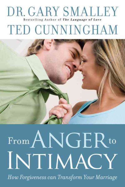 From Anger to Intimacy: How Forgiveness Can Transform Your Marriage cover