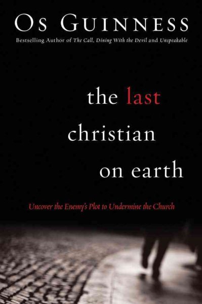 The Last Christian on Earth: Uncover the Enemy's Plot to Undermine the Church cover